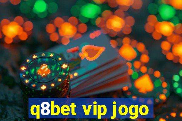 q8bet vip jogo